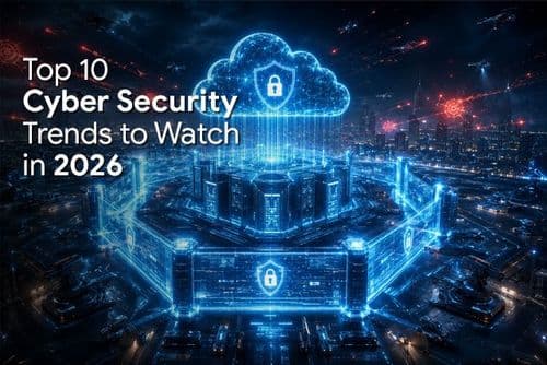 Top 10 Cyber Security Trends to Watch in 2026